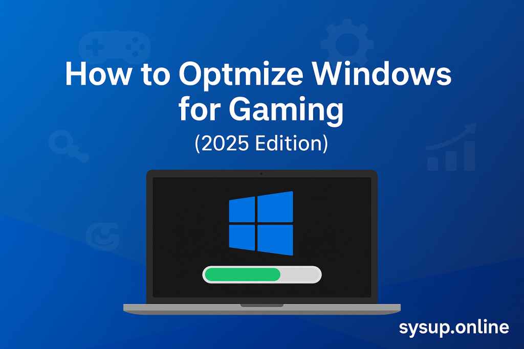 How to Optimize Windows for Gaming (2025 Edition)
