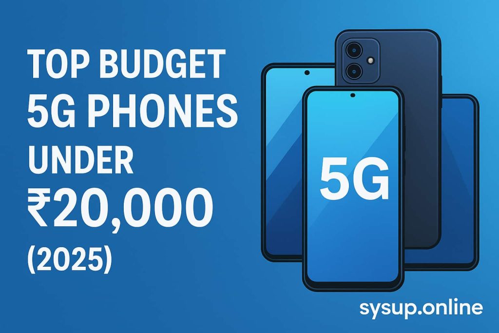 Top Budget 5G Phones Under ₹20,000 in 2025